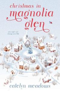 Catelyn Meadows — Christmas in Magnolia Glen: A Sweet Christmas Romance