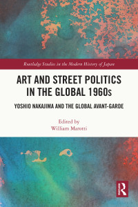 William Marotti; — Art and Street Politics in the Global 1960s