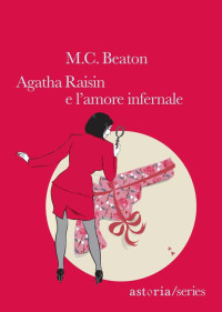 M.C. Beaton — 10. Agatha Raisin e l'amore infernale (Serie Agatha Raisin)