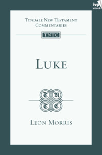 Leon Morris; — TNTC Luke