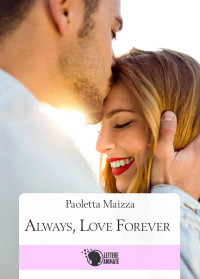 Paoletta Maizza — Always, love forever (Italian Edition)