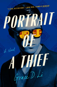 Grace D. Li — Portrait of a Thief: A Novel