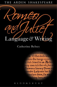 Catherine Belsey; — Romeo and Juliet: Language and Writing