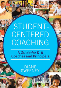 Diane Sweeney — Student-Centered Coaching: A Guide for K–8 Coaches and Principals