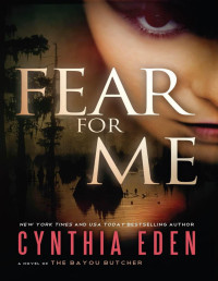 Eden, Cynthia — Fear For Me: A Novel of the Bayou Butcher