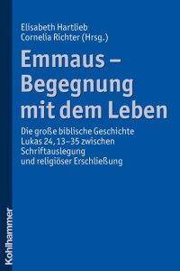 Elisabeth Hartlieb & Cornelia Richter — Emmaus - Begegnung mit dem Leben