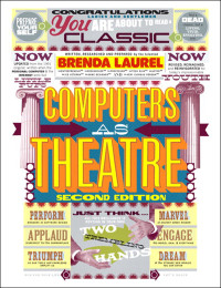 Brenda Laurel — Computers as Theatre, Second Edition (Jason Arnold's Library)