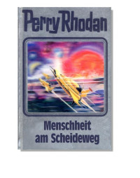 Rhodan, Perry — [Perry Rhodan - Silberband 080] • Menschheit am Scheideweg