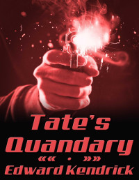 Edward Kendrick — Tate's Quandary