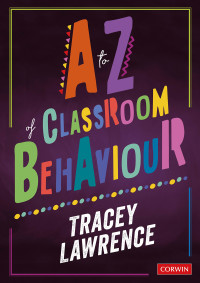 Tracey Lawrence; — A to Z of Classroom Behaviour