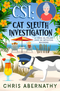 Abernathy, Chris — CSI : Cat Sleuth Investigation (La série de polars cosy Détective Whiskers t. 2) (French Edition)