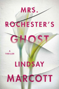 Lindsay Marcott — Mrs. Rochester's Ghost: A Thriller