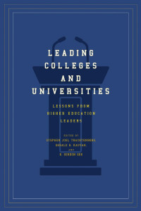 edited by Stephen Joel Trachtenberg, Gerald B. Kauvar & E. Gordon Gee — Leading Colleges and Universities: Lessons from Higher Education Leaders