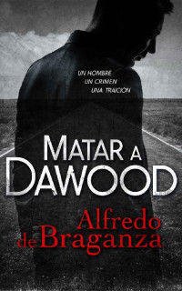Alfredo de Braganza — Matar a Dawood