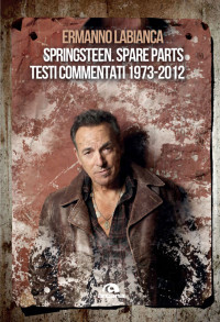 Ermanno Labianca; — Springsteen. Spare parts