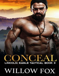 Willow Fox — CONCEAL: Lincoln: A Small Town Romantic Suspense (Eagle Tactical Book 3)