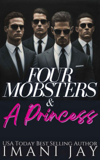 Imani Jay — Four Mobsters & A Princess: A Curvy Girl, Instalove, Reverse Harem, Mafia Romance (Why Choose?!)