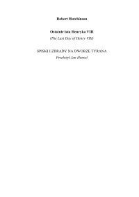 Hutchinson Robert — ostatnie lata henryka VIII