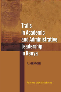 Waya Michieka — Trails in Academic and Administrative Leadership in Kenya