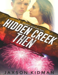 Jaxson Kidman [Kidman, Jaxson] — Hidden Creek Then (Hidden Creek Jett & Julia Book 1)