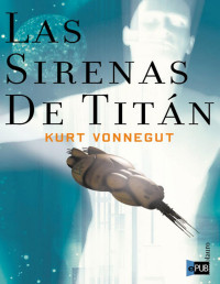 Kurt Vonnegut — Las Sirenas De Titán