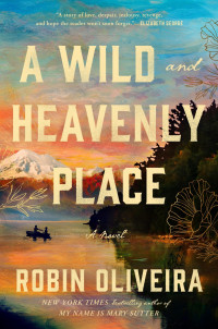 Robin Oliveira — A Wild and Heavenly Place