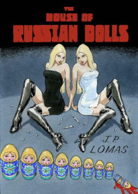 J P Lomas — The House of Russian Dolls