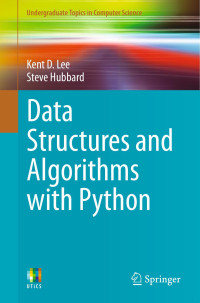 Kent D. Lee & Steve Hubbard — Data Structures and Algorithms with Python