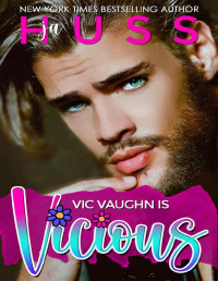 JA Huss — Vic Vaughn is Vicious