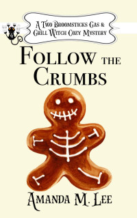 Amanda M. Lee — Follow the Crumbs (Two Broomsticks Gas & Grill Witch 4)