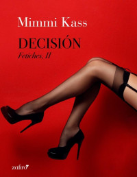 Mimmi Kass — Decisión. Fetiches, II (Spanish Edition)