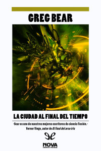 Greg Bear — La ciudad al final del tiempo