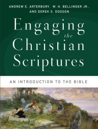 Arterbury, Andrew E.;Dodson, Derek S.;Bellinger, W. H.; — Engaging the Christian Scriptures