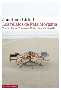 Jonathan Littell — Los relatos de Fata Morgana