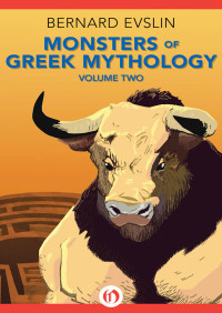 Bernard Evslin — Monsters of Greek Mythology Vol 2