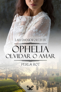 Perla Rot — Ophelia. Olvidar o amar