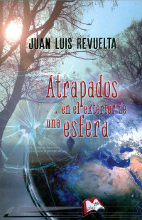 Juan Luis Revuelta — Atrapados en El Exterior De Una Esfera