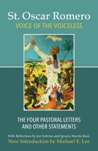 Romero, St. Oscar; — Voice of the Voiceless: The Four Pastoral Letters and Other Statements