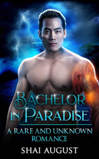 Shai August [August, Shai] — Bachelor In Paradise: A Rare and Unknown Romance (The Rare and The Unknown Book 8)