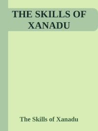 The Skills of Xanadu — THE SKILLS OF XANADU
