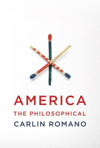 Romano, Carlin — America the Philosophical (Vintage)