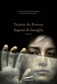 Tatiana de Rosnay [Rosnay, Tatiana de] — Segreti di famiglia