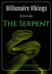 S.M. Maddox — The Serpent (Billionaire Vikings Book 1)