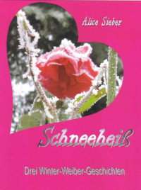 Sieber, Alice [Sieber, Alice] — Schneeheiß - Drei Winter-Weiber-Geschichten