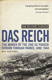 Max Hastings — Das Reich: The March of the 2nd SS Panzer Division Through France, June 1944