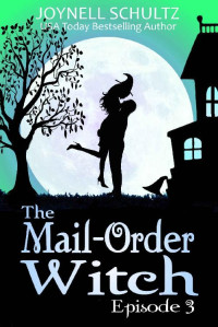 Joynell Schultz — The Mail-Order Witch: Episode 3