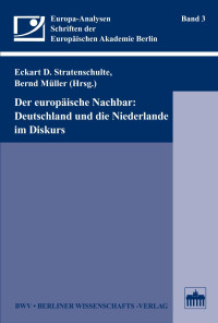 Eckart D. Stratenschulte, Bernd Müller (Hrsg.) — Der Europäische Nachbar: Deutschland und die Niederlande im Diskurs