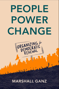 Marshall Ganz; — People, Power, Change