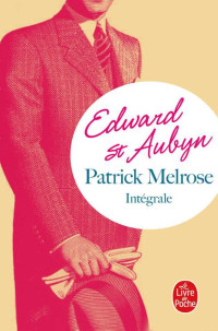 St Aubyn, Edward [St Aubyn, Edward] — Patrick Melrose, l'intégrale