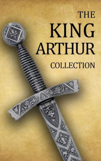 Malory, Thomas & Tennyson, Alfred & Warren, Maude Radford & Knowles, James & Twain, Mark & Books, Maplewood — King Arthur Collection